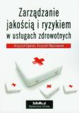 Okładka książki Zarządzanie jakością i ryzykiem w usługach zdrow.