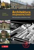 Okładka książki Architektura okupowanej Łodzi. Niemieckie plany...