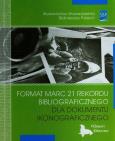 Format MARC 21 rekordu bibliograficznego dla dokumentu ikonograficznego. Autor: Sanetra Krystyna, Górecka Beata, Graff-Oszczepalińska Marzanna. Dobreksiazki.pl Okładka książki Format MARC 21 rekordu bibliograficznego dla dokumentu ikonograficznego
