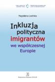 Okładka książki Inkluzja polityczna imigrantów we współczesnej Europie