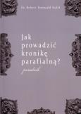 Okładka książki Jak prowadzić kronikę parafialną?