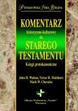 Komentarz historyczno kulturowy do Starego Testmentu. Autor: Walton John H., Matthews Victor, Chavalas Mark W.. Dobreksiazki.pl Okładka książki Komentarz historyczno kulturowy do Starego Testmentu