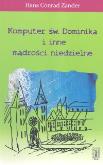 Okładka książki Komputer św. Dominika i inne mądrości niedzielne