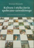 Okładka książki Kultura i etyka życia społeczno-zawodowego