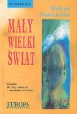Mały wielki świat. Autor: Saniewska Helena. Dobreksiazki.pl Okładka książki Mały wielki świat