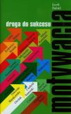 Motywacja droga do sukcesu. Autor: Babiel Jacek. Dobreksiazki.pl Okładka książki Motywacja droga do sukcesu