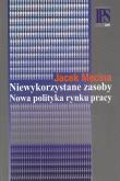 Okładka książki Niewykorzystane zasoby Nowa polityka rynku pracy