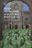 Okładka książki Nowa duchowość w kulturze popularnej studia tekstologiczne