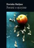 Powieść o ojczyźnie. Autor: Matijasz Dzwinka. Dobreksiazki.pl Okładka książki Powieść o ojczyźnie