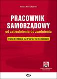 Okładka książki Pracownik samorządowy od zatrudnienia do zwolnienia
