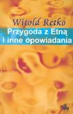 Przygoda z Etną i inne opowiadania. Autor: Retko Witold. Dobreksiazki.pl Okładka książki Przygoda z Etną i inne opowiadania