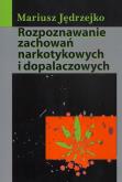 Okładka książki Rozpoznawanie zachowań narkotykowych i dopalaczowych