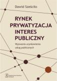 Okładka książki Rynek Prywatyzacja Interes publiczny