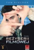 Sztuka reżyserii filmowej. Autor: Kingdon Tom. Dobreksiazki.pl Okładka książki Sztuka reżyserii filmowej