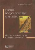 Teorie socjologiczne a religia. Autor: Kutyło Łukasz. Dobreksiazki.pl Okładka książki Teorie socjologiczne a religia