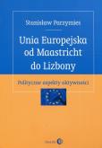 Okładka książki Unia Europejska od Maastricht do Lizbony