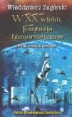 W XX wieku.Fantazja humorystyczna. Autor: Zagórski Włodzimierz. Dobreksiazki.pl Okładka książki W XX wieku.Fantazja humorystyczna