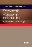 Okładka książki Zarządzanie własnością intelektualną w transferze technologii