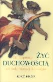 Żyć duchowością. Autor: Gabriele Hartlieb, Christoph Quarch, Bernardin Sc. Dobreksiazki.pl Okładka książki Żyć duchowością