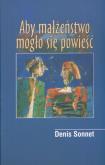 Aby małżeństwo mogło się powieść. Autor: Denis Sonnet. Dobreksiazki.pl Okładka książki Aby małżeństwo mogło się powieść