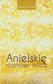 Anielskie rozmowy nocą. Autor: Szwed Jolanta. Dobreksiazki.pl Okładka książki Anielskie rozmowy nocą