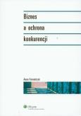 Okładka książki Biznes a ochrona konkurencji