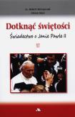 Okładka książki Dotknąć świętości. Świadectwo o Janie Pawle II + D