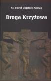 Droga Krzyżowa. Autor: Maciąg Wojciech Paweł. Dobreksiazki.pl Okładka książki Droga Krzyżowa