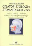 Okładka książki Gnatofizjologia stomatologiczna Normy okluzji i funkcje układu stomatognatycznego