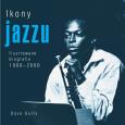Ikony jazzu. Ilustrowane biografie 1900-2000. Autor: Dave Gelly. Dobreksiazki.pl Okładka książki Ikony jazzu. Ilustrowane biografie 1900-2000
