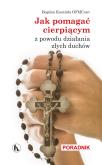 Okładka książki Jak pomagać cierpiącym z powodu działania złych duchów