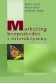 Marketing bezposredni i interaktywny. Autor: Stone Merlin, Bond Alison, Blake Elizabeth. Dobreksiazki.pl Okładka książki Marketing bezposredni i interaktywny