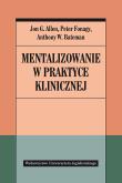 Okładka książki Mentalizowanie w praktyce klinicznej