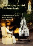 Okładka książki Nadzywczajne łaski i uzdrowienia za wstawiennictwem Sługi Bożego Jana Pawła II