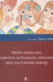 Okładka książki Niektóre obszary pracy opiekuńczo - wychowawczej i edukacyjnej szkoły oraz środowiska lokalnego