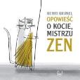 Okładka książki Opowieść o kocie, mistrzu zen