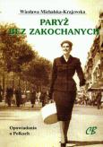 Paryż bez zakochanych. Autor: Michalska-Krajewska Wiesława. Dobreksiazki.pl Okładka książki Paryż bez zakochanych