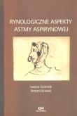 Rynologiczne aspekty astmy aspirynowej. Autor: Gromek Iwona, Krzeski Antoni. Dobreksiazki.pl Okładka książki Rynologiczne aspekty astmy aspirynowej