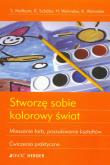 Stworzę sobie kolorowy świat Mieszanie farb, poszukiwanie kształtów. Autor: Heilborn S., Schafer K., Weinrebe H., Weinrebe K.. Dobreksiazki.pl Okładka książki Stworzę sobie kolorowy świat Mieszanie farb, poszukiwanie kształtów