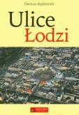 Ulice Łodzi. Autor: Kędzierski Dariusz. Dobreksiazki.pl Okładka książki Ulice Łodzi