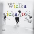 Wielka Ciekawość. Autor: Lempp Elżbieta, Nasiłowska Anna. Dobreksiazki.pl Okładka książki Wielka Ciekawość