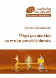 Więzi partnerskie na rynku przedsiębiorstw. Autor: Światowiec Justyna. Dobreksiazki.pl Okładka książki Więzi partnerskie na rynku przedsiębiorstw