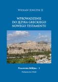 Wprowadzenie do języka greckiego Nowego Testamentu. Autor: Jonczyk Wiesław. Dobreksiazki.pl Okładka książki Wprowadzenie do języka greckiego Nowego Testamentu