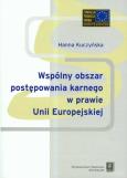 Okładka książki Wspólnyy obszar postępowania karnego w prawie Unii Europejskiej