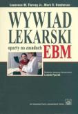 Wywiad lekarski oparty na zasadach EBM. Autor: Tierney Lawrence, Henderson Mark. Dobreksiazki.pl Okładka książki Wywiad lekarski oparty na zasadach EBM