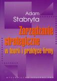 Okładka książki Zarządzanie strategiczne w teorii i w praktyce firmy