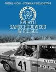 120 Lat sportu samochodowego w Polsce. Autor: Szelichowski Stanisław, Muchamore Robert. Dobreksiazki.pl Okładka książki 120 Lat sportu samochodowego w Polsce