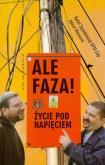 Ale faza! Życie pod napięciem. Autor: Szymkowiak Rafał, Maniura Adam. Dobreksiazki.pl Okładka książki Ale faza! Życie pod napięciem