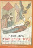 Okładka książki Ciała, groby i ikony. Kult świętych w ruskiej...