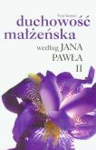 Okładka książki Duchowość małżeńska według Jana Pawła II